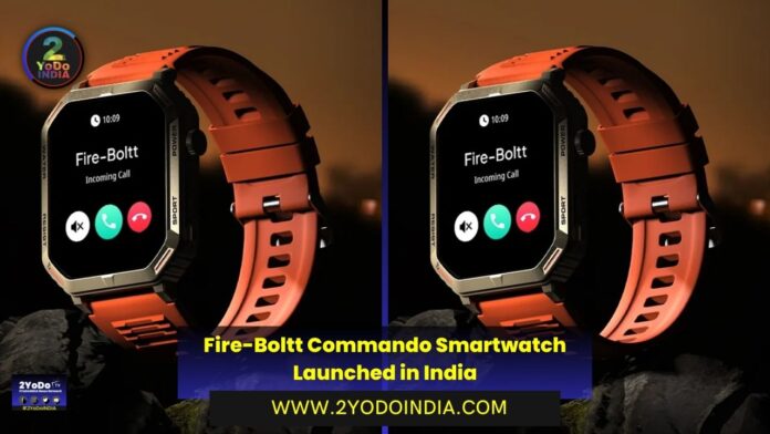 Fire-Boltt Commando Smartwatch Launched in India | Price in India | Specifications | 2YODOINDIA