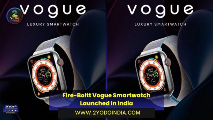 Fire-Boltt Vogue Smartwatch Launched In India | Price in India | Specifications | 2YODOINDIA