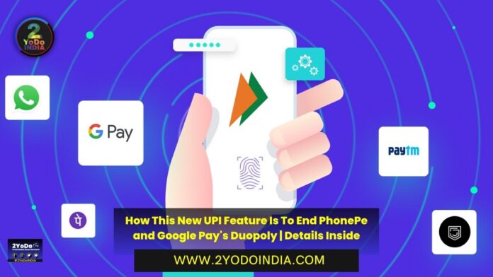 How This New UPI Feature Is To End PhonePe and Google Pay's Duopoly | Details Inside | Feature of UPI 'Plug-In' | Why This New Feature is a Headache For Google Pay and PhonePe | 2YODOINDIA
