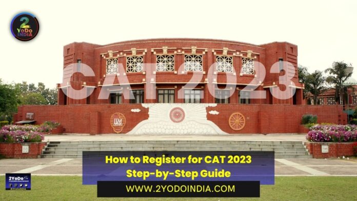 How to Register for CAT 2023 | Step-by-Step Guide | Important Dates of CAT 2023 | 2YODOINDIA
