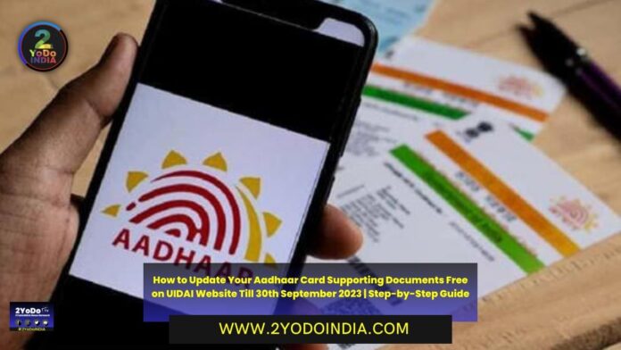 How to Update Your Aadhaar Card Supporting Documents Free on UIDAI Website Till 30th September 2023 | Step-by-Step Guide | How to Update Your Aadhaar Card Name, Address, and Date of Birth for Free on UIDAI website | 2YODOINDIA