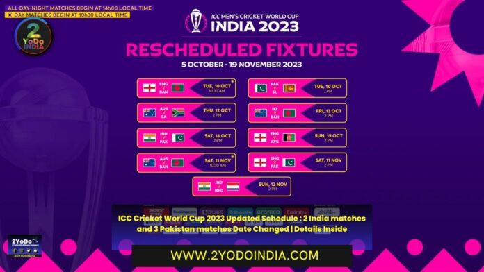 ICC Cricket World Cup 2023 Updated Schedule : 2 India matches and 3 Pakistan matches Date Changed | Details Inside | Updated Matches of India and Pakistan | Impact on Other Games | Date changes of Kolkata Matches | Updated Team India's Schedule | Updated ODI World Cup 2023 Schedule | 2YODOINDIA