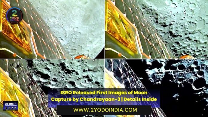 ISRO Released First Images of Moon Capture by Chandrayaan-3 | Details Inside | 2YODOINDIA