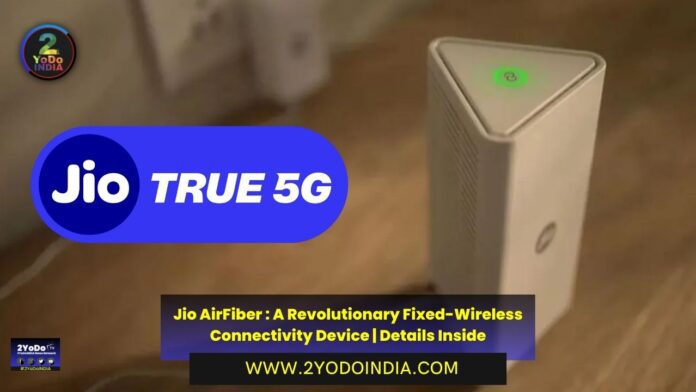 Jio AirFiber : A Revolutionary Fixed-Wireless Connectivity Device | Details Inside | What is Jio AirFiber | How to Order Jio AirFiber | 2YODOINDIA
