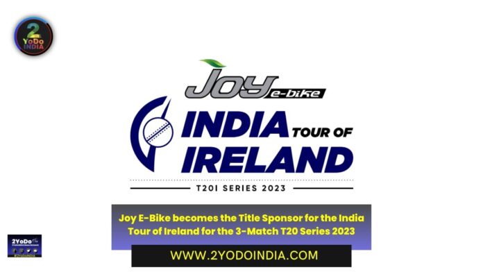 Joy E-Bike becomes the Title Sponsor for the India Tour of Ireland for the 3-Match T20 Series 2023 | 2YODOINDIA