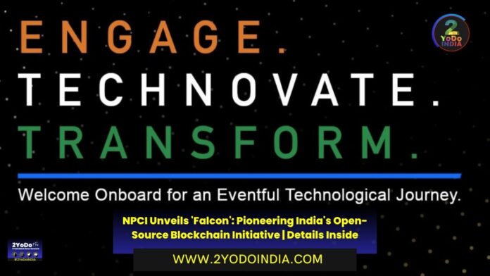 NPCI Unveils 'Falcon': Pioneering India's Open-Source Blockchain Initiative | Details Inside | 2YODOINDIA