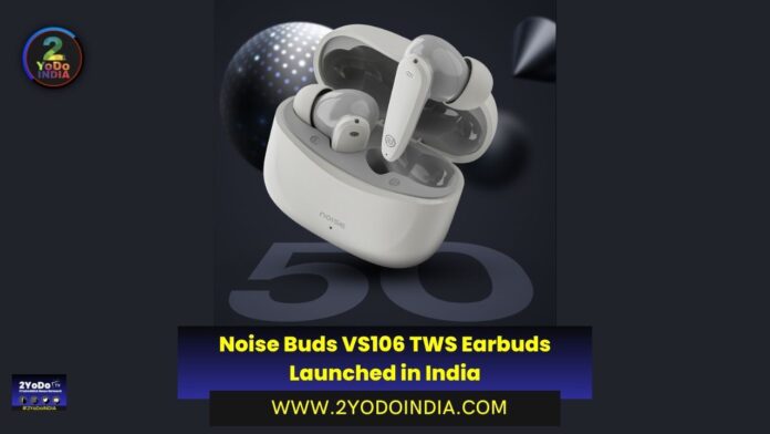 Noise Buds VS106 TWS Earbuds Launched in India | Price in India | Specifications | 2YODOINDIA