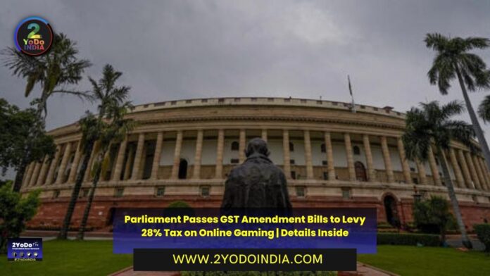 Parliament Passes GST Amendment Bills to Levy 28% Tax on Online Gaming | Details Inside | 2YODOINDIA