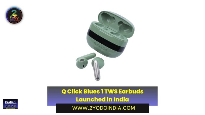 Q Click Blues 1 TWS Earbuds Launched in India | Price in India | Specifications | 2YODOINDIA