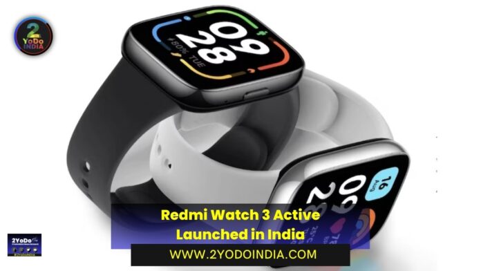 Redmi Watch 3 Active Launched in India | Price in India | Specifications | 2YODOINDIA