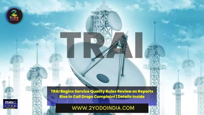 TRAI Begins Service Quality Rules Review as Reports Rise in Call Drops Complaint | Details Inside | 2YODOINDIA