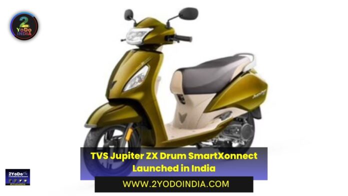 TVS Jupiter ZX Drum SmartXonnect Launched in India | Price in India | Specifications | 2YODOINDIA