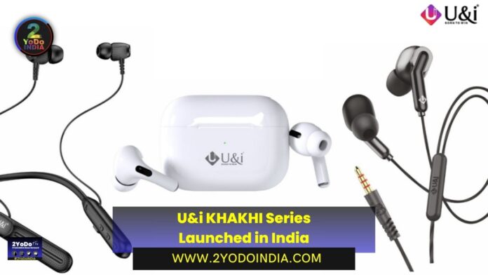 U&i KHAKHI Series Launched in India | Price in India | Specifications | 2YODOINDIA