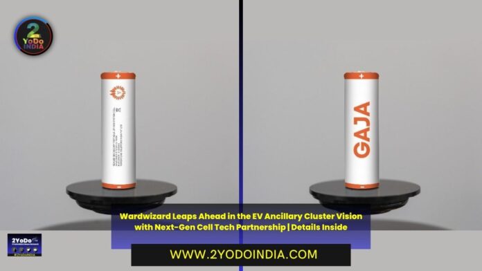 Wardwizard Leaps Ahead in the EV Ancillary Cluster Vision with Next-Gen Cell Tech Partnership | Details Inside | 2YODOINDIA