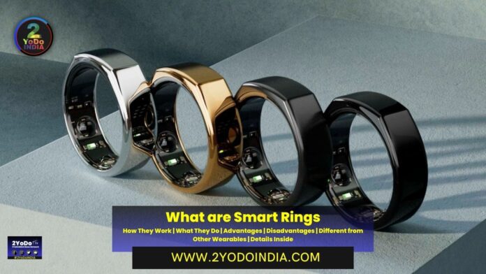 What are Smart Rings : How They Work | What They Do | Advantages | Disadvantages | Different from Other Wearables | Details Inside | What Are Smart Rings | How Do Smart Rings Work | What Does a Smart Ring Do | Advantages of Smart Ring | Disadvantages of Smart Ring | How Smart Rings Different from Other Wearables Devices | 2YODOINDIA