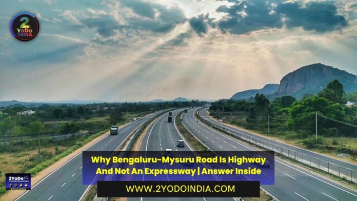Why Bengaluru-Mysuru Road Is Highway And Not An Expressway | Answer Inside | 2YODOINDIA