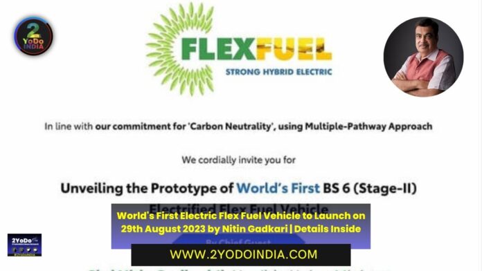 World's First Electric Flex Fuel Vehicle to Launch on 29th August 2023 by Nitin Gadkari | Details Inside | Nitin Gadkari unveils his National Electric Highways Dream | 2YODOINDIA