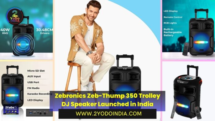 Zebronics Zeb-Thump 350 Trolley DJ Speaker Launched in India | Price in India | Specifications | 2YODOINDIA