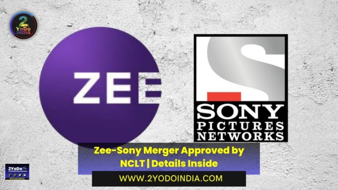 Zee-Sony Merger Approved by NCLT, Paving Way For Creation of $10 Billion Media Company | 2YODOINDIA
