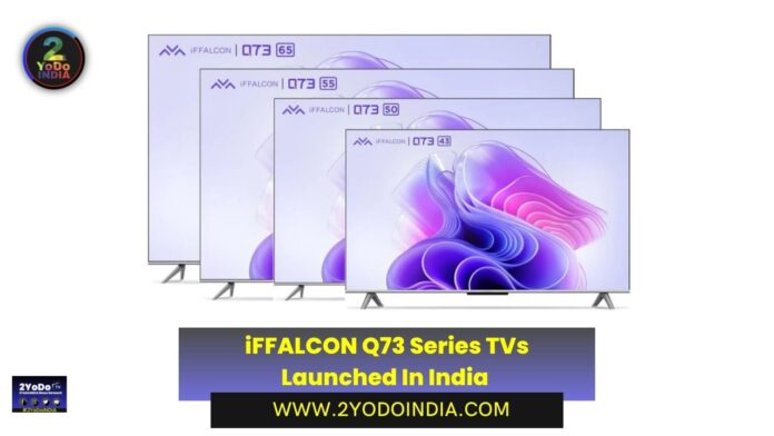 iFFALCON Q73 Series TVs Launched In India | Price in India | Specifications | 2YODOINDIA