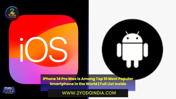 iPhone 14 Pro Max is Among Top 10 Most Popular Smartphone in the World | Full List Inside | List of Top 10 Smartphones in the World | 2YODOINDIA