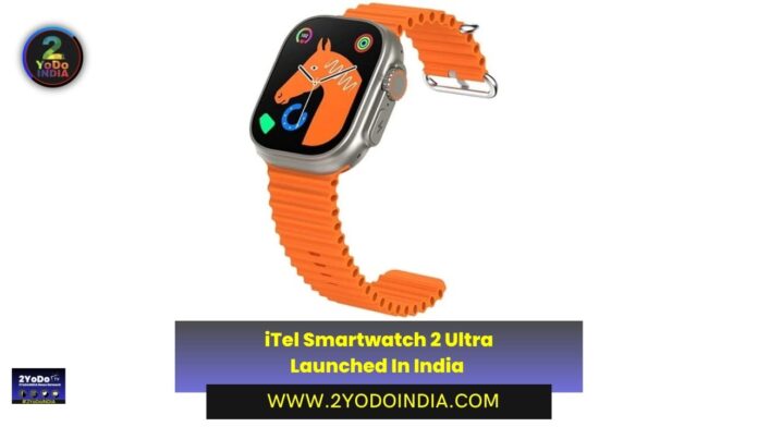 iTel Smartwatch 2 Ultra Launched In India | Price in India | Specifications | 2YODOINDIA