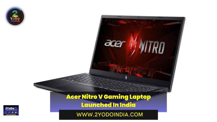 Acer Nitro V Gaming Laptop Launched In India | Price in India | Specifications | 2YODOINDIA