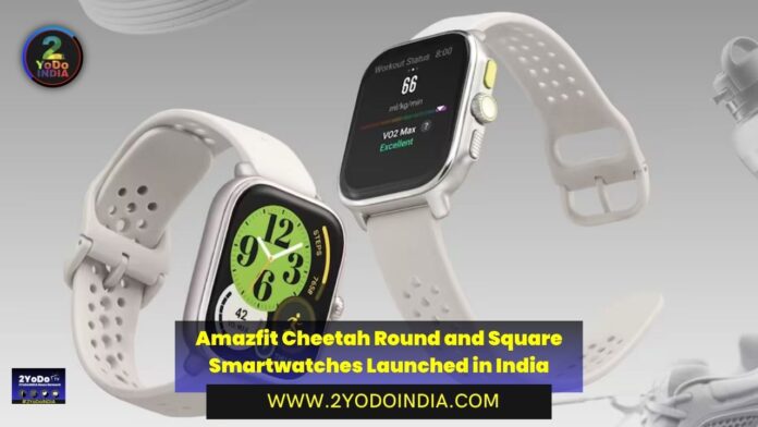 Amazfit Cheetah Round and Square Smartwatches Launched in India | Price in India | Specifications | 2YODOINDIA