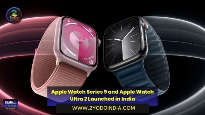 Apple Watch Series 9 and Apple Watch Ultra 2 Launched in India | Price in India | Specifications | 2YODOINDIA