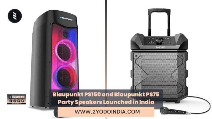 Blaupunkt PS150 and Blaupunkt PS75 Party Speakers Launched in India | Price in India | Specifications | 2YODOINDIA