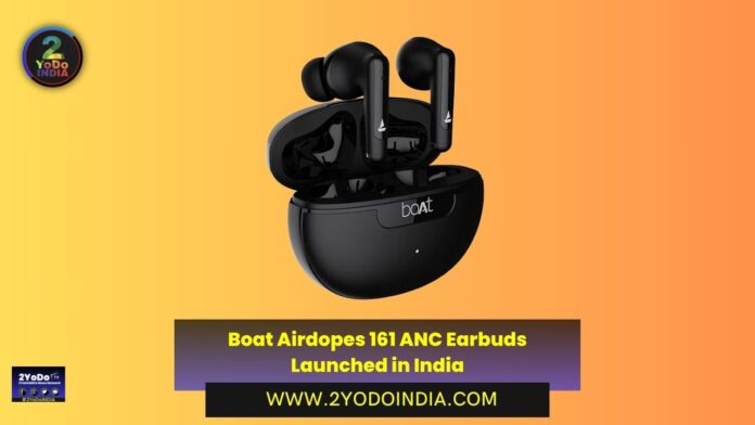 Boat Airdopes 161 ANC Earbuds Launched in India | Price in India | Specifications | 2YODOINDIA