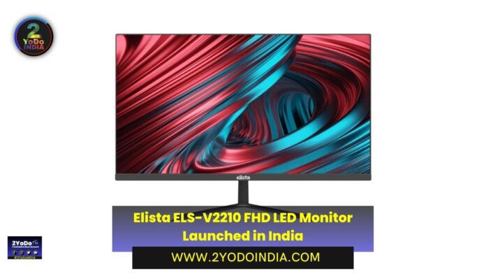 Elista ELS-V2210 FHD LED Monitor Launched in India | Price in India | Specifications | 2YODOINDIA