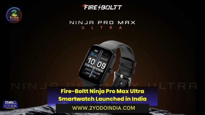 Fire-Boltt Ninja Pro Max Ultra Smartwatch Launched in India | Price in India | Specifications | 2YODOINDIA