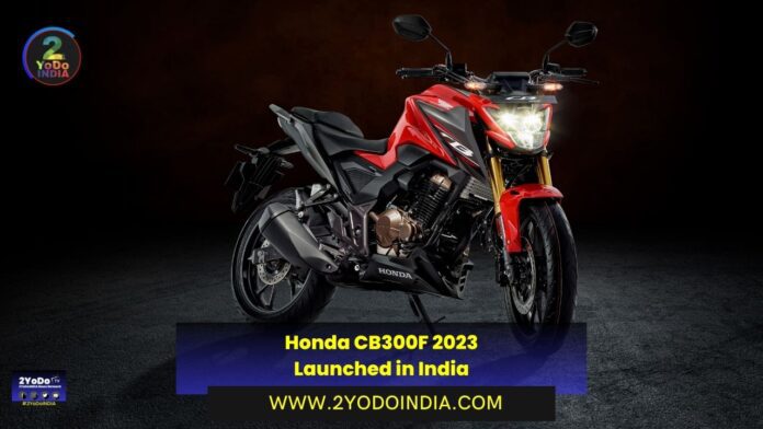 Honda CB300F 2023 Launched in India | Price in India | Mechanical Specifications | 2YODOINDIA