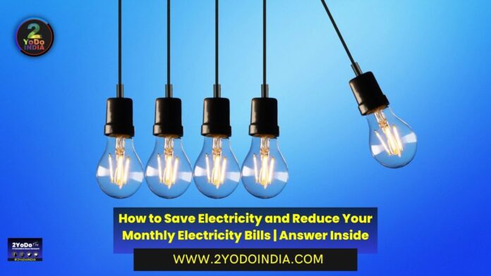How to Save Electricity and Reduce Your Monthly Electricity Bills | Answer Inside | 2YODOINDIA