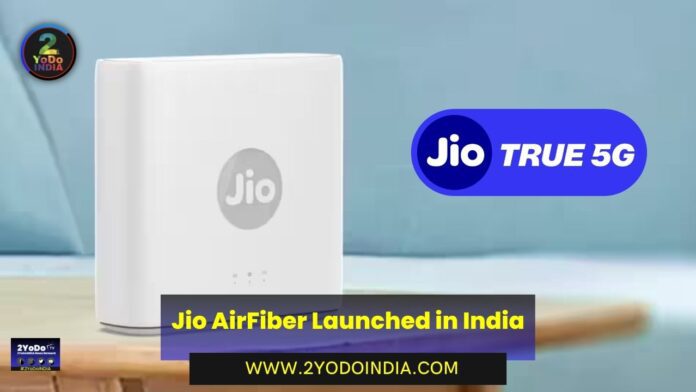Jio AirFiber Launched in India | Price of Jio AirFiber | Features of Jio AirFiber | 2YODOINDIA