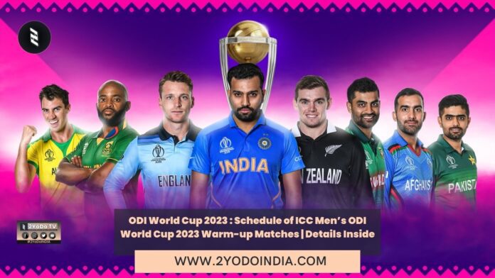 ODI World Cup 2023 : Schedule of ICC Men’s ODI World Cup 2023 Warm-up Matches | Details Inside | Warm-up Matches Schedule of World Cup 2023 | 2YODOINDIA