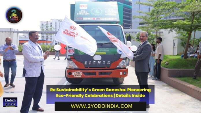 Re Sustainability’s Green Ganesha: Pioneering Eco-Friendly Celebrations | Details Inside | 2YODOINDIA