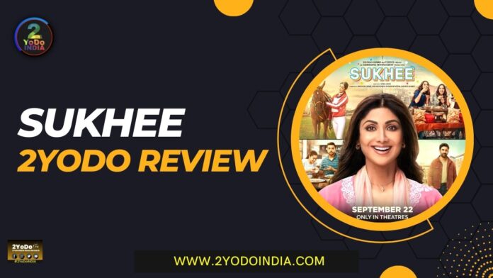 Sukhee : Shilpa Shetty And Kusha Kapila Given Strong Performances but Film goes in Aimless Direction | 2YoDo Review | 2YODOINDIA
