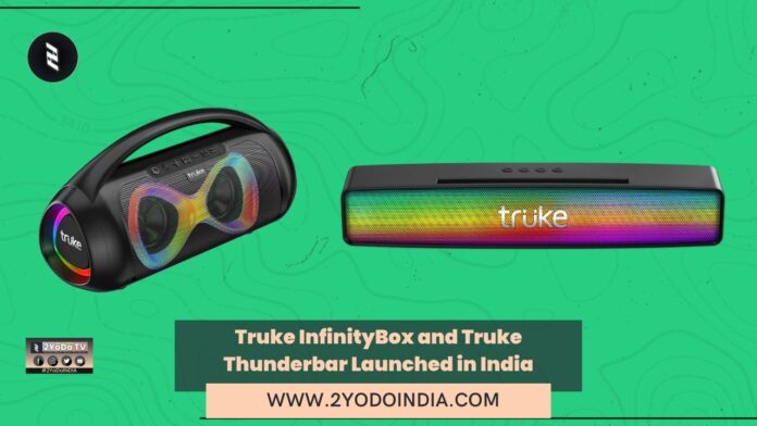 Truke InfinityBox and Truke Thunderbar Launched in India | Price in India | Specifications | 2YODOINDIA