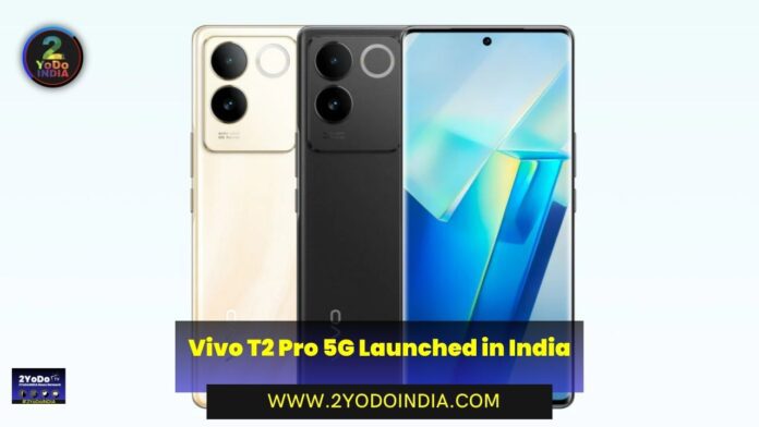 Vivo T2 Pro 5G Launched in India | Price in India | Specifications | 2YODOINDIA