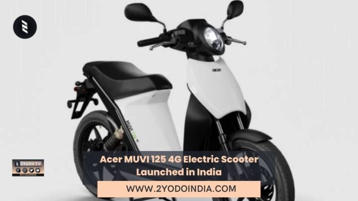 Acer MUVI 125 4G Electric Scooter Launched in India | Price in India | Mechanical Specifications | 2YODOINDIA