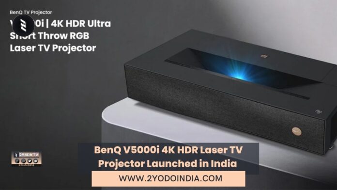 BenQ V5000i 4K HDR Laser TV Projector Launched in India | Price in India | Specifications | 2YODOINDIA