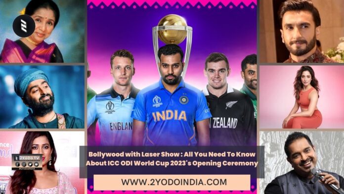 Bollywood with Laser Show : All You Need To Know About ICC ODI World Cup 2023's Opening Ceremony | 2YODOINDIA