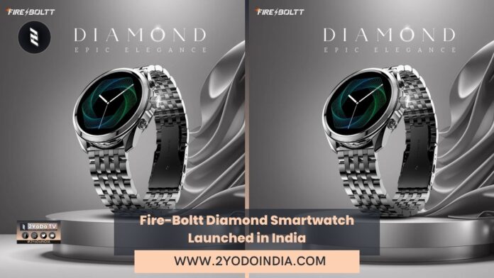 Fire-Boltt Diamond Smartwatch Launched in India | Price in India | Specifications | 2YODOINDIA