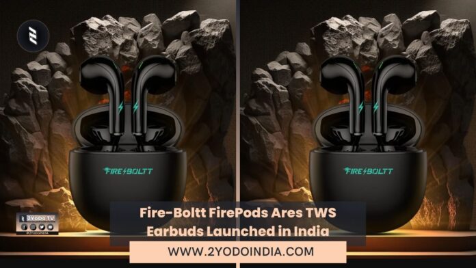 Fire-Boltt FirePods Ares TWS Earbuds Launched in India | Price in India | Specifications | 2YODOINDIA