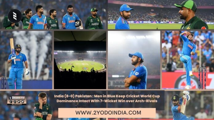 India (8-0) Pakistan : Men in Blue Keep Cricket World Cup Dominance Intact With 7-Wicket Win over Arch-Rivals | World Cup 2023 Points Table | Scorecard of India vs Pakistan in World Cup 2023 | 2YODOINDIA
