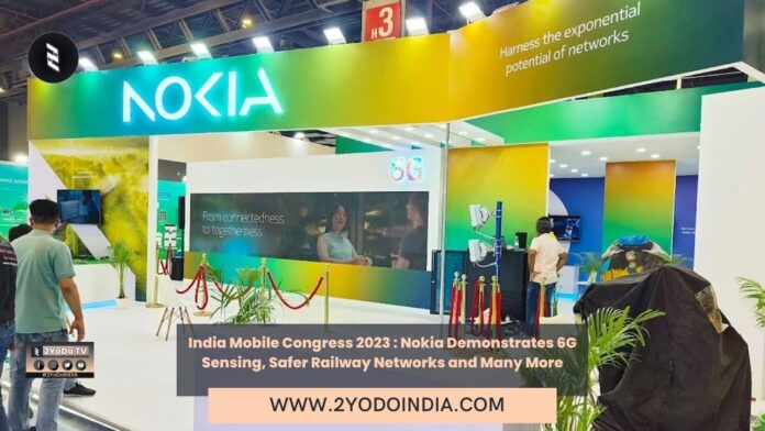 India Mobile Congress 2023 : Nokia Demonstrates 6G Sensing, Safer Railway Networks and Many More | 2YODOINDIA