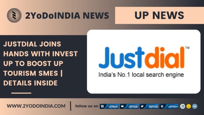 Justdial Joins Hands with Invest UP to Boost UP Tourism SMEs | Details Inside | 2YODOINDIA