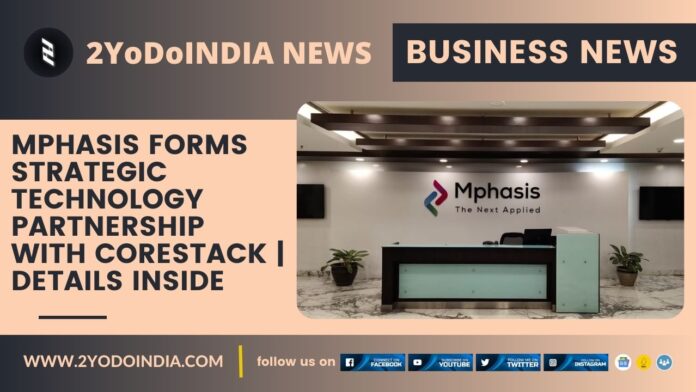 Mphasis Forms Strategic Technology Partnership with CoreStack | Details Inside | 2YODOINDIA